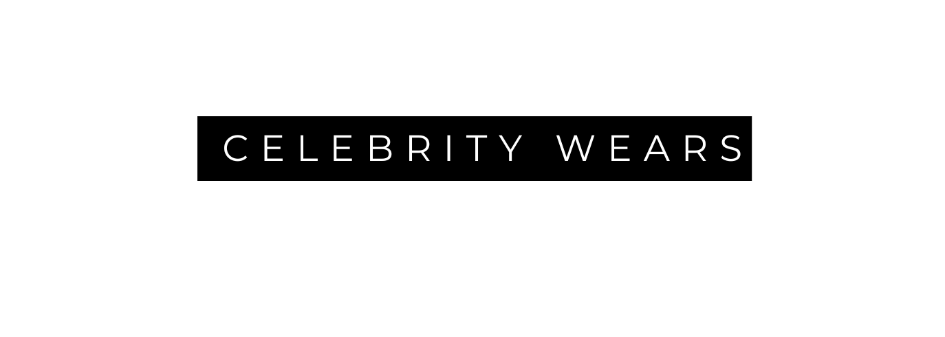 Celebrity Wears